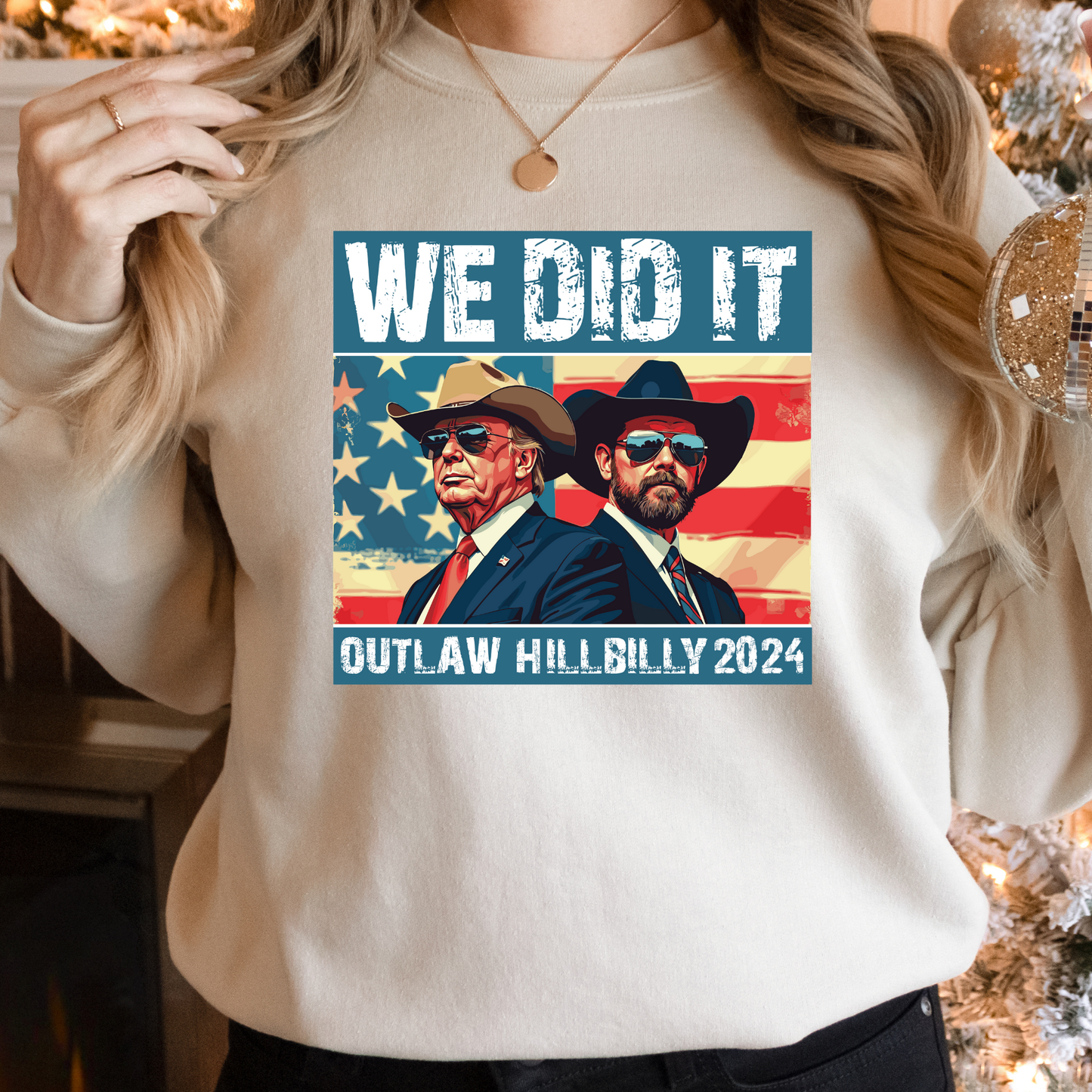 We Did It Sweatshirt | Outlaw Hillbilly 2024 Graphic Top | Funny Patriotic Cowboy Shirt